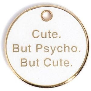 Pet Tag "Cute, But Psycho, But Cute"